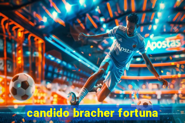 candido bracher fortuna